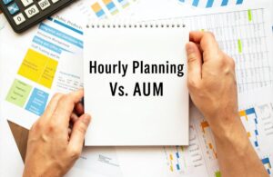 Hourly planning vs AUM financial advisor model.