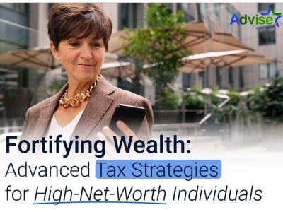 Fortifying Wealth: Advanced Tax Strategies for High-Net-Worth Individuals