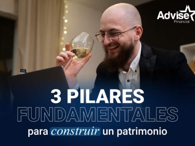 3 pilares fundamentales para construir un patrimonio sólido y duradero