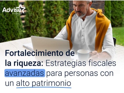 Fortalecimiento de la riqueza: estrategias fiscales avanzadas para personas con un alto patrimonio